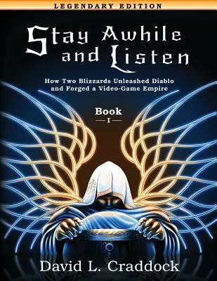 Rămâi o vreme și ascultă: Book I Legendary Edition: Cum doi Blizzards au dezlănțuit Diablo și au creat un imperiu - Stay Awhile and Listen: Book I Legendary Edition: How Two Blizzards Unleashed Diablo and Forged an Empire