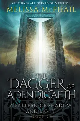 The Dagger of Adendigaeth: Un model de umbră și lumină Cartea a doua - The Dagger of Adendigaeth: A Pattern of Shadow & Light Book Two