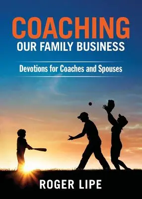 Coaching Our Family Business: Devoțiuni pentru antrenori și soți - Coaching Our Family Business: Devotions for Coaches and Spouses