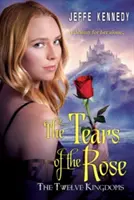 Cele douăsprezece regate: Lacrimile trandafirului (The Tears of the Rose) - The Twelve Kingdoms: The Tears of the Rose