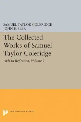 Operele colecționate ale lui Samuel Taylor Coleridge, volumul 9: SIDA la reflecție - The Collected Works of Samuel Taylor Coleridge, Volume 9: AIDS to Reflection