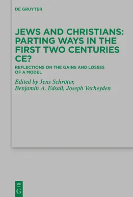 Evrei și creștini - Despărțirea în primele două secole Ce? Reflecții asupra câștigurilor și pierderilor unui model - Jews and Christians - Parting Ways in the First Two Centuries Ce?: Reflections on the Gains and Losses of a Model