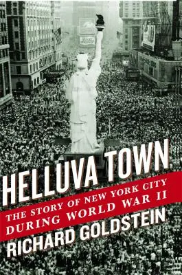 Helluva Town: Povestea orașului New York în timpul celui de-al Doilea Război Mondial - Helluva Town: The Story of New York City During World War II