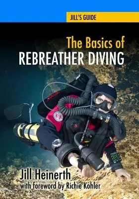 Bazele scufundării cu Rebreather: Dincolo de SCUBA pentru a explora lumea subacvatică - The Basics of Rebreather Diving: Beyond SCUBA to Explore the Underwater World