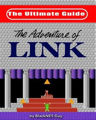 NES Classic: Ghidul final pentru The Legend Of Zelda 2 - NES Classic: The Ultimate Guide to The Legend Of Zelda 2