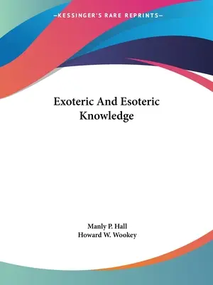 Cunoașterea exoterică și esoterică - Exoteric And Esoteric Knowledge