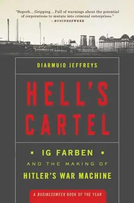 Cartelul iadului: Ig Farben și crearea mașinii de război a lui Hitler - Hell's Cartel: Ig Farben and the Making of Hitler's War Machine
