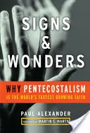 Semne și minuni: De ce penticostalismul este credința cu cea mai rapidă creștere din lume - Signs and Wonders: Why Pentecostalism Is the World's Fastest Growing Faith