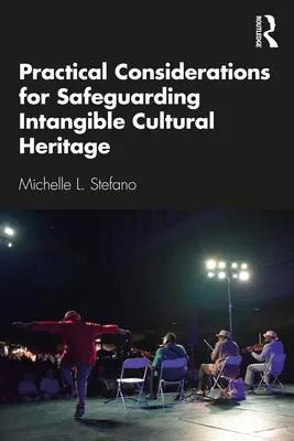 Considerații practice pentru salvgardarea patrimoniului cultural imaterial - Practical Considerations for Safeguarding Intangible Cultural Heritage