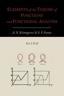 Elemente de teoria funcțiilor și analiză funcțională [două volume într-unul] - Elements of the Theory of Functions and Functional Analysis [Two Volumes in One]