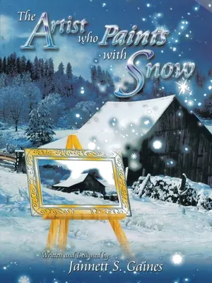 Artistul care pictează cu zăpadă: Jurnalul perfect pentru reflecții al iubitorilor de zăpadă - The Artist Who Paints with Snow: The Perfect Snow Lover's Journal for Reflections