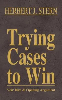 Trying Cases to Win Vol. 1: Voir Dire și pledoaria de deschidere - Trying Cases to Win Vol. 1: Voir Dire and Opening Argument
