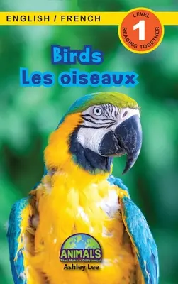 Birds / Les oiseaux: Bilingual (English / French) (Anglais / Franais) Animale care fac diferența! (Engaging Readers, Level 1) - Birds / Les oiseaux: Bilingual (English / French) (Anglais / Franais) Animals That Make a Difference! (Engaging Readers, Level 1)