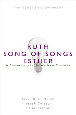 Nbbc, Ruth/Song of Songs/Esther: Un comentariu în tradiția wesleyană - Nbbc, Ruth/Song of Songs/Esther: A Commentary in the Wesleyan Tradition