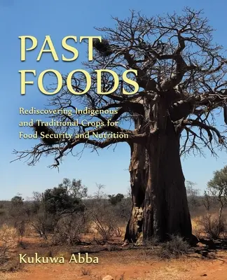 Past Foods: Redescoperirea culturilor indigene și tradiționale pentru securitatea alimentară și nutriție - Past Foods: Rediscovering Indigenous and Traditional Crops for Food Security and Nutrition
