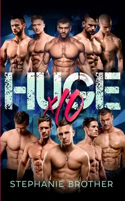 Huge X10: Un Mega Menage Reverse Harem Romance - Huge X10: A Mega Menage Reverse Harem Romance
