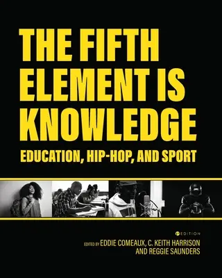 Al cincilea element este cunoașterea: Lecturi despre educație, hip-hop și sport - The Fifth Element is Knowledge: Readings on Education, Hip-Hop, and Sport