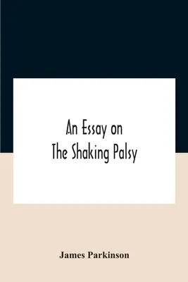Un eseu despre paralizia tremurătoare - An Essay On The Shaking Palsy