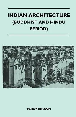 Arhitectura indiană (perioada budistă și hindusă) - Indian Architecture (Buddhist and Hindu Period)