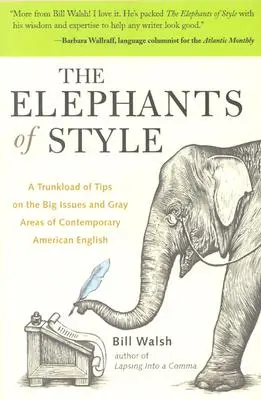 Elefanții stilului: A Trunkload of Tips on the Big Issues and Gray Areas of Contemporary American English - The Elephants of Style: A Trunkload of Tips on the Big Issues and Gray Areas of Contemporary American English