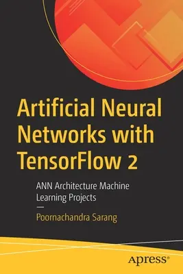 Rețele neuronale artificiale cu Tensorflow 2: Ann Architecture Machine Learning Projects - Artificial Neural Networks with Tensorflow 2: Ann Architecture Machine Learning Projects