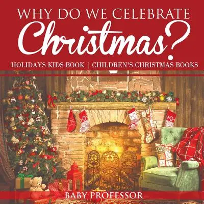 De ce sărbătorim Crăciunul? Cartea sărbătorilor pentru copii - Cărți de Crăciun pentru copii - Why Do We Celebrate Christmas? Holidays Kids Book - Children's Christmas Books