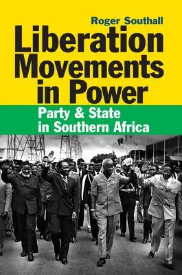 Mișcările de eliberare la putere: Partid și stat în Africa de Sud - Liberation Movements in Power: Party and State in Southern Africa