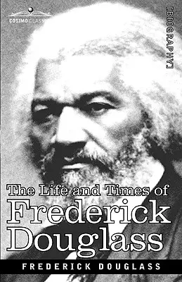 Viața și epoca lui Frederick Douglass - The Life and Times of Frederick Douglass