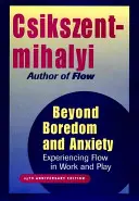 Dincolo de plictiseală și anxietate: Experimentarea fluxului în muncă și joacă - Beyond Boredom and Anxiety: Experiencing Flow in Work and Play