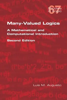 Many-Valued Logics: A Mathematical and Computational Introduction. Ediția a doua - Many-Valued Logics: A Mathematical and Computational Introduction. Second Edition