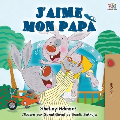 J'aime mon papa: Îl iubesc pe tata - Ediție în limba franceză - J'aime mon papa: I Love My Dad - French Edition