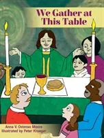 Ne adunăm la această masă - We Gather at This Table