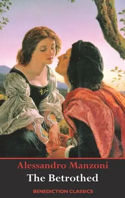 Logodnicii: (integral și nedifuzat) - The Betrothed: (Complete and unabridged)