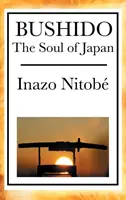 Bushido: Sufletul Japoniei - Bushido: The Soul of Japan