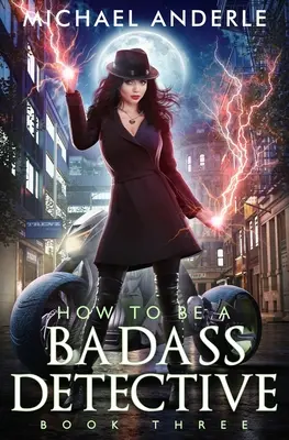 How To Be A Badass Detective: Book Three: Book Three