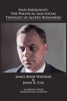 Ideolog nazist: Gândirea politică și socială a lui Alfred Rosenberg - Nazi Ideologist: The Political and Social Thought of Alfred Rosenberg