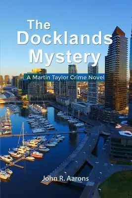 The Docklands Mystery: Un roman polițist de Martin Taylor - The Docklands Mystery: A Martin Taylor Crime Novel