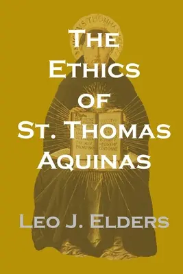 Etica Sfântului Toma de Aquino - The Ethics of St. Thomas Aquinas