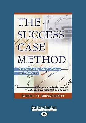 Metoda cazurilor de succes: Află rapid ce funcționează și ce nu (Text tipărit 16pt) - The Success Case Method: Find Out Quickly What's Working and What's Not (Large Print 16pt)