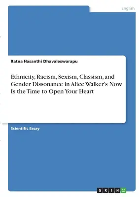 Etnicitate, rasism, sexism, clasism și disonanță de gen în Now Is the Time to Open Your Heart a lui Alice Walker - Ethnicity, Racism, Sexism, Classism, and Gender Dissonance in Alice Walker's Now Is the Time to Open Your Heart