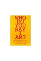 Cine spui tu că sunt eu? Introducere în hristologie - Who Do You Say I Am?: Introduction to Christology