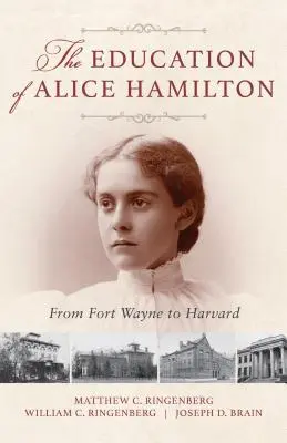 Educația lui Alice Hamilton: De la Fort Wayne la Harvard - The Education of Alice Hamilton: From Fort Wayne to Harvard