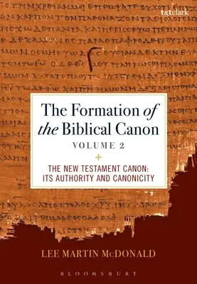 Formarea canonului biblic: Volumul 2: Noul Testament: Autoritatea și canonicitatea sa - The Formation of the Biblical Canon: Volume 2: The New Testament: Its Authority and Canonicity