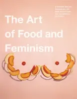 Arta mâncării și feminismul - The Art of Food and Feminism