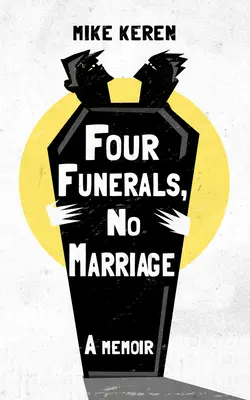 Patru înmormântări, nicio căsătorie: A Memoir - Four Funerals, No Marriage: A Memoir