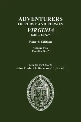 Aventurieri ai pungii și ai persoanei, Virginia, 1607-1624/5. Ediția a patra. Volumul II, Familiile G-P - Adventurers of Purse and Person, Virginia, 1607-1624/5. Fourth Edition. Volume II, Families G-P