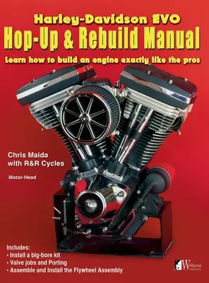 Harley-Davidson Evo, Hop-Up & Rebuild Manual: Învață cum să construiești un motor ca profesioniștii - Harley-Davidson Evo, Hop-Up & Rebuild Manual: Learn how to build an engine like the pros