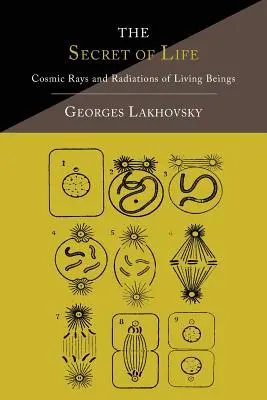 Secretul Vieții: Razele cosmice și radiațiile ființelor vii - The Secret of Life: Cosmic Rays and Radiations of Living Beings