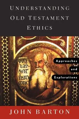 Înțelegerea eticii Vechiului Testament: Abordări și explorări - Understanding Old Testament Ethics: Approaches and Explorations