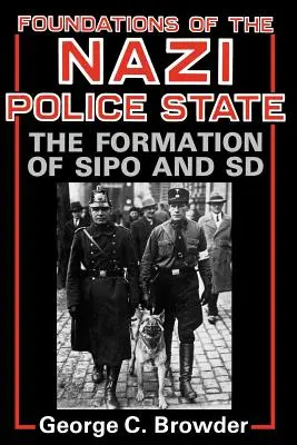 Fundamentele statului polițienesc nazist: Formarea Sipo și SD - Foundations of the Nazi Police State: The Formation of Sipo and SD